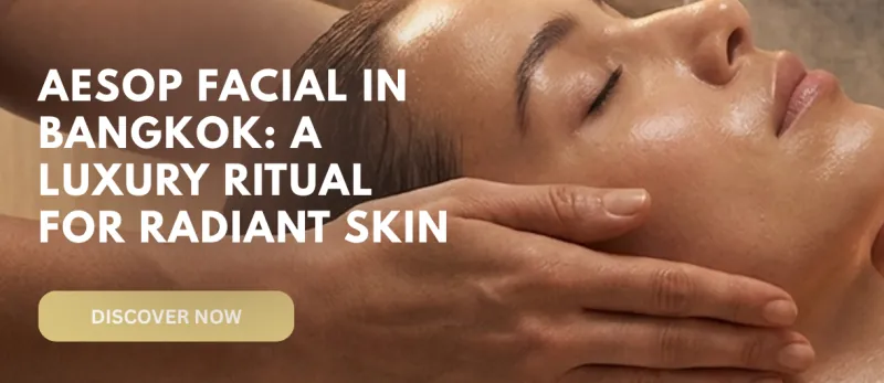 Aesop Facial in Bangkok: A Luxury Ritual for Radiant Skin
