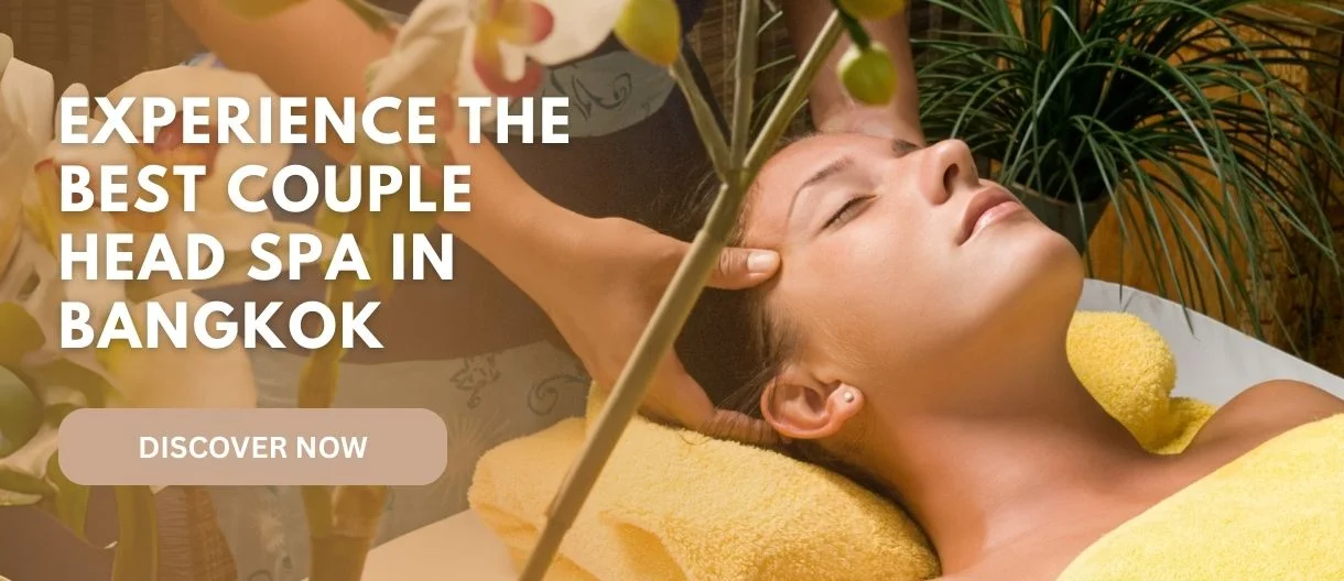 Head Spa Bangkok for Solo and Couple Visits