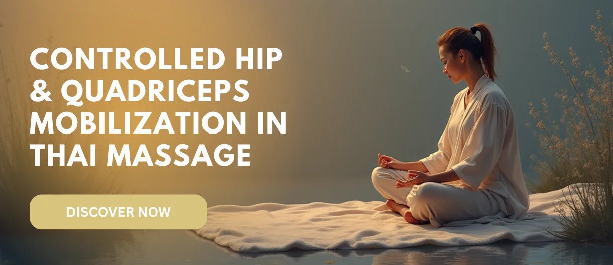 Hip and Quadriceps Mobilization in Thai Massage: A Safer Guide