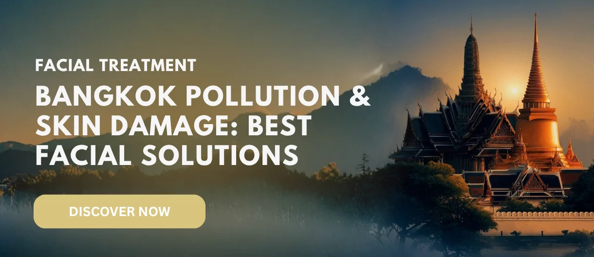 Bangkok Pollution and Skin: A Practical Facial Guide