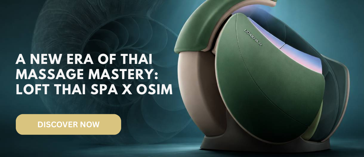 A New Era of Thai Massage Mastery: Loft Thai Spa x OSIM