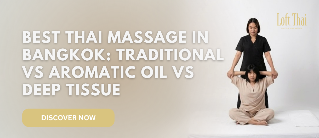 Best Thai Massage in Bangkok: Traditional vs Aromatic Oil vs Deep Tissue Which One Is Right For You?